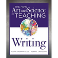 New Art and Science of Teaching Writing: (Research-Based Instructional Strategies for Teaching and Assessing Writing Skills)