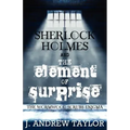 Sherlock Holmes and the Element of Surprise: The Wormwood Scrubs Enigma