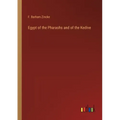 Egypt of the Pharaohs and of the Kedive