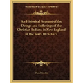 An Historical Account of the Doings and Sufferings of the Christian Indians in New England in the Years 1675-1677