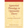 Segmental Phonology in Optimality Theory: Constraints and Representations