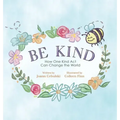 Be Kind: How One Kind Act Can Change the World