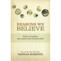 Reasons We Believe: 50 Lines of Evidence That Confirm the Christian Faith