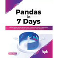 Pandas in 7 Days: Utilize Python to Manipulate Data, Conduct Scientific Computing, Time Series Analysis, and Exploratory Data Analysis