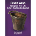 Seven Ways to Lighten Your Life Before You Kick the Bucket