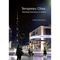 Temporary Cities: Resisting Transience in Arabia