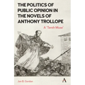 The Politics of Public Opinion in the Novels of Anthony Trollope: A 'Tenth Muse'