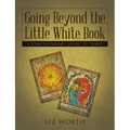 Going Beyond the Little White Book: A Contemporary Guide to Tarot