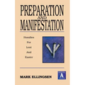 Preparation and Manifestation: Sermons for Lent and Easter: Gospel a Texts