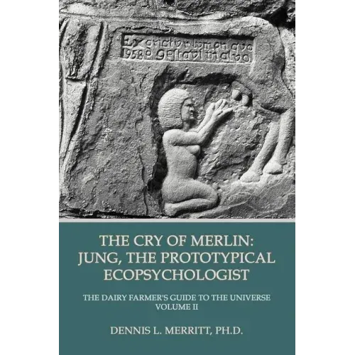 The Cry of Merlin: Jung, the Prototypical Ecopsychologist