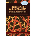 Old Norse - Old Icelandic: Concise Introduction to the Language of the Sagas
