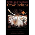 Myths and Traditions of the Crow Indians