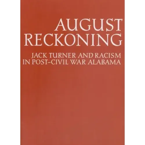 August Reckoning: Jack Turner and Racism in Post-Civil War Alabama