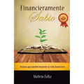 Financieramente Sabio: Relatos Que Pueden Mejorar Tu Vida Financiera