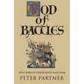 God of Battles: Holy Wars of Christianity and Islam