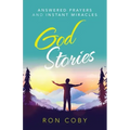 God Stories: Answered Prayers and Instant Miracles