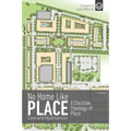 No Home Like Place: A Christian Theology of Place