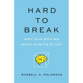Hard to Break: Why Our Brains Make Habits Stick