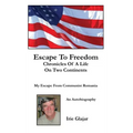 Escape To Freedom: Chronicles of a Life on Two Continents