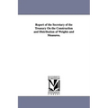 Report of the Secretary of the Treasury On the Construction and Distribution of Weights and Measures.
