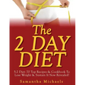 The 2 Day Diet: 5:2 Diet- 70 Top Recipes & Cookbook To Lose Weight & Sustain It Now Revealed!