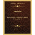 Paper Bullets: A Brief Story of Psychological Warfare in World War II