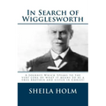 In Search of Wigglesworth: A Journey Which Speaks To The Very Core...