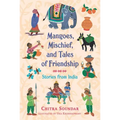 Mangoes, Mischief, and Tales of Friendship: Stories from India