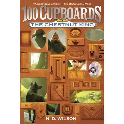 The Chestnut King (100 Cupboards Book 3)