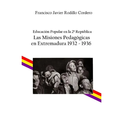 Educación popular en la 2a República: Las Misiones Pedagógicas en Extremadura 1932 - 1936