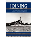 Joining the Grey Funnel Line: The Story of a Canadian Boy Who Entered the Royal Navy in World War II at the Age of Fifteen