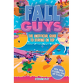 Fall Guys: The Unofficial Guide to Staying on Top