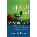 The Jekyll and Hyde Syndrome: What to Do If Someone in Your Life Has a Dual Personality - Or If You Do