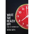 Wake the Health Up!: ...your life depends on it!