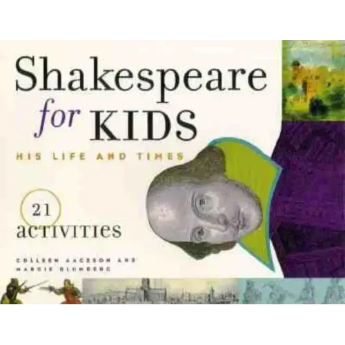 Shakespeare for Kids: His Life and Times, 21 Activities Volume 4