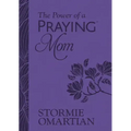 The Power of a Praying Mom (Milano Softone): Powerful Prayers for You and Your Children