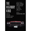 The Highway Kind: Tales of Fast Cars, Desperate Drivers, and Dark Roads