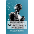 The Complete Mindbody Dictionary: For Practitioners, Professionals, Coaches, the Mindful and Wellness Minded