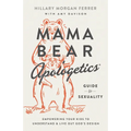 Mama Bear Apologetics Guide to Sexuality: Empowering Your Kids to Understand and Live Out God's Design