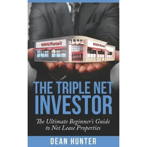 The Triple Net Investor: The Ultimate Beginner's Guide to Net Lease Properties