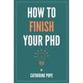 How to Finish Your PhD