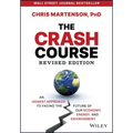 The Crash Course: An Honest Approach to Facing the Future of Our Economy, Energy, and Environment
