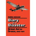 Diary of a Disaster: British Aid to Greece, 1940-1941