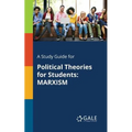 A Study Guide for Political Theories for Students: Marxism