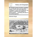 Mr. Hoyle's Games of Whist, Quadrille, Piquet, Chess, and Back-Gammon Complete. in Which Are Contained, the Method of Playing and Betting at Those Gam
