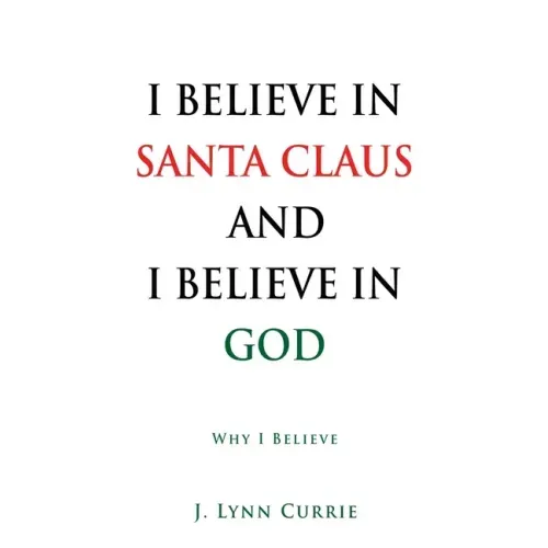 I Believe in Santa Claus and I Believe in God: Why I Believe