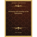 Astronomy and Astrology of the Babylonians