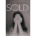 Almost Sold: The Miracles God Performed to Free Me from Sex Slavery