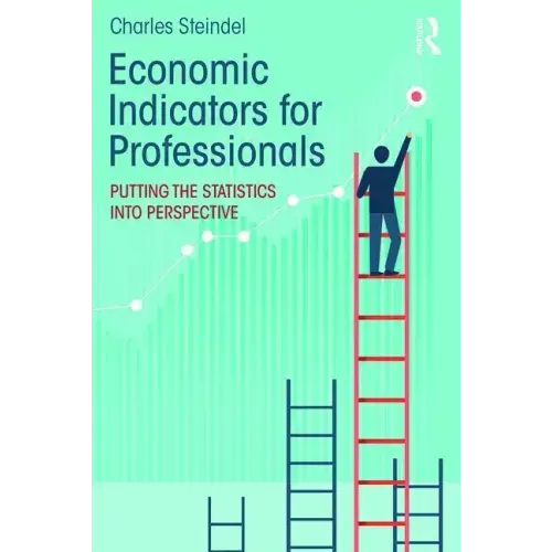 Economic Indicators for Professionals: Putting the Statistics Into Perspective