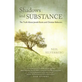 Shadows and Substance: The Truth About Jewish Roots and Christian Believers